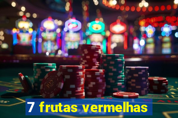 7 frutas vermelhas